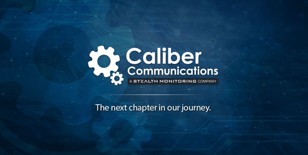 Caliber Communications: A Stealth Monitoring Company - The next chapter in our journey