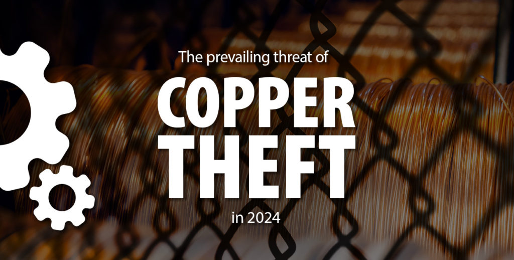 The prevailing threat of Copper Theft in 2024